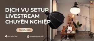 Top 7 dịch vụ setup phòng Livestream tốt nhất hiện nay